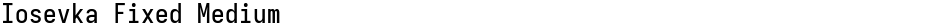 Iosevka Fixed MediumDemo