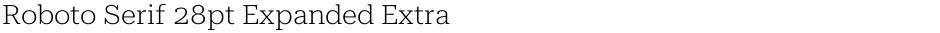 Roboto Serif 28pt Expanded ExtraLightDemo