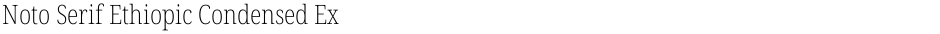 Noto Serif Ethiopic Condensed ExtraLightDemo