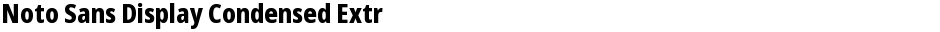 Noto Sans Display Condensed ExtraBoldDemo