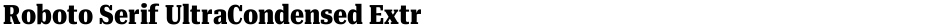 Roboto Serif UltraCondensed ExtraBoldDemo