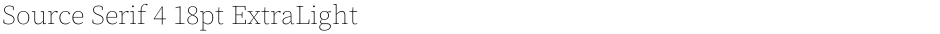 Source Serif 4 18pt ExtraLightDemo