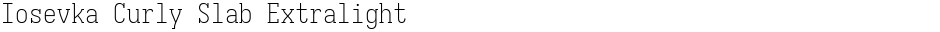 Iosevka Curly Slab ExtralightDemo