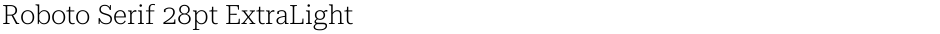 Roboto Serif 28pt ExtraLightDemo