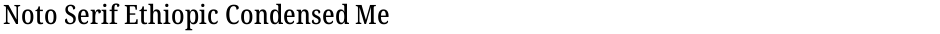 Noto Serif Ethiopic Condensed MediumDemo