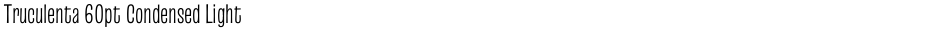 Truculenta 60pt Condensed LightDemo