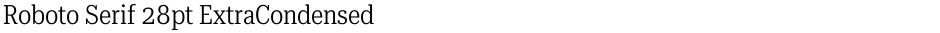 Roboto Serif 28pt ExtraCondensed LightDemo