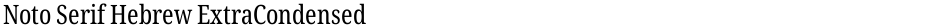 Noto Serif Hebrew ExtraCondensedDemo