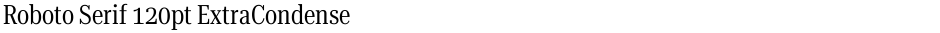 Roboto Serif 120pt ExtraCondensedDemo