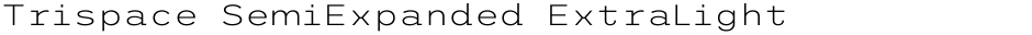 Trispace SemiExpanded ExtraLightDemo