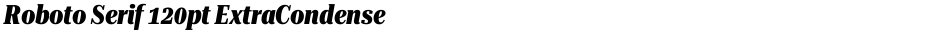 Roboto Serif 120pt ExtraCondensed ExtraBoldDemo
