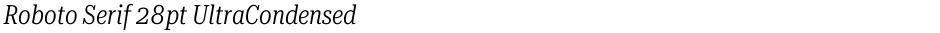 Roboto Serif 28pt UltraCondensed LightDemo