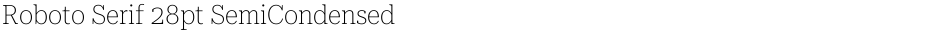Roboto Serif 28pt SemiCondensed ThinDemo