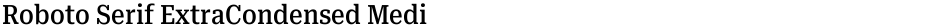 Roboto Serif ExtraCondensed MediumDemo