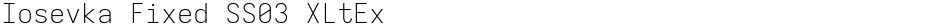 Iosevka Fixed SS03 XLtExDemo
