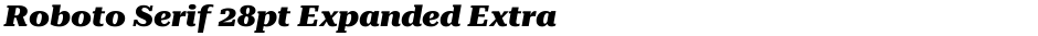 Roboto Serif 28pt Expanded ExtraBoldDemo