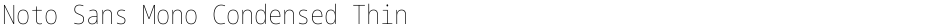 Noto Sans Mono Condensed ThinDemo