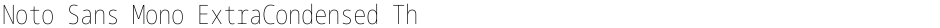 Noto Sans Mono ExtraCondensed ThinDemo