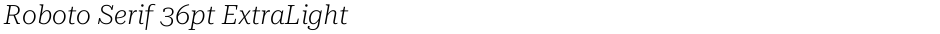 Roboto Serif 36pt ExtraLightDemo