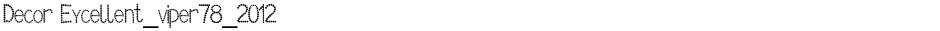 Decor Excellent_viper78_2012Demo