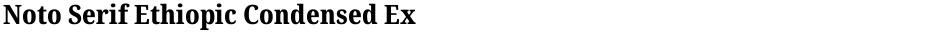 Noto Serif Ethiopic Condensed ExtraBoldDemo
