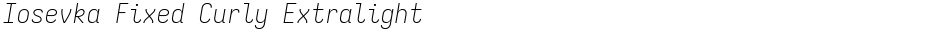 Iosevka Fixed Curly ExtralightDemo