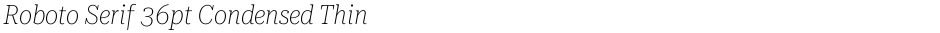Roboto Serif 36pt Condensed ThinDemo