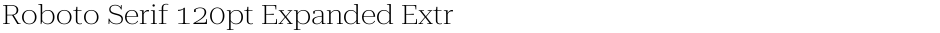 Roboto Serif 120pt Expanded ExtraLightDemo