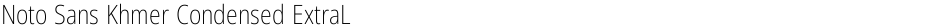 Noto Sans Khmer Condensed ExtraLightDemo