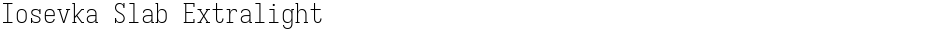 Iosevka Slab ExtralightDemo