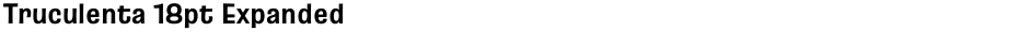 Truculenta 18pt ExpandedDemo