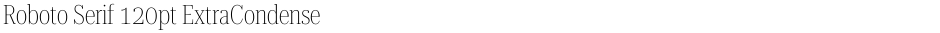 Roboto Serif 120pt ExtraCondensed ThinDemo