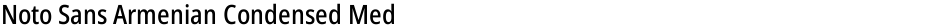 Noto Sans Armenian Condensed MediumDemo