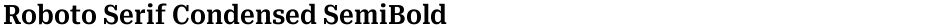Roboto Serif Condensed SemiBoldDemo