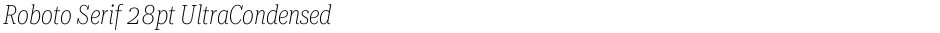 Roboto Serif 28pt UltraCondensed ThinDemo