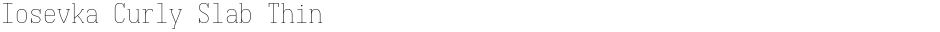 Iosevka Curly Slab ThinDemo