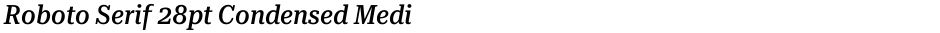 Roboto Serif 28pt Condensed MediumDemo