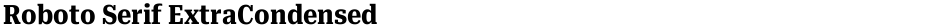 Roboto Serif ExtraCondensedDemo