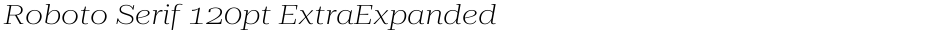 Roboto Serif 120pt ExtraExpanded ExtraLightDemo