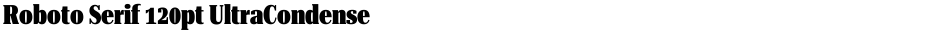 Roboto Serif 120pt UltraCondensed BlackDemo