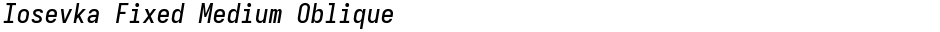 Iosevka Fixed Medium ObliqueDemo