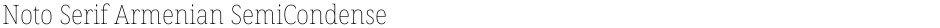 Noto Serif Armenian SemiCondensed ThinDemo