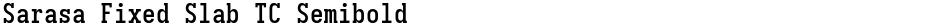 Sarasa Fixed Slab TC SemiboldDemo