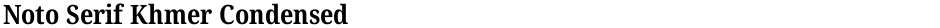 Noto Serif Khmer CondensedDemo