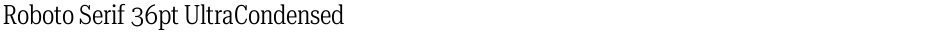 Roboto Serif 36pt UltraCondensed LightDemo