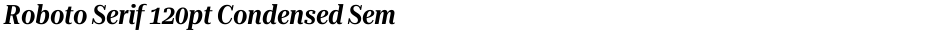 Roboto Serif 120pt Condensed SemiBoldDemo
