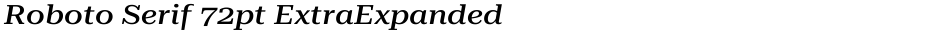 Roboto Serif 72pt ExtraExpanded MediumDemo