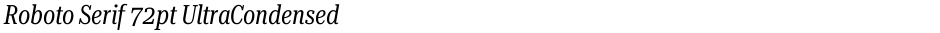 Roboto Serif 72pt UltraCondensedDemo