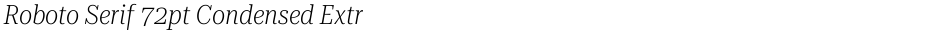 Roboto Serif 72pt Condensed ExtraLightDemo