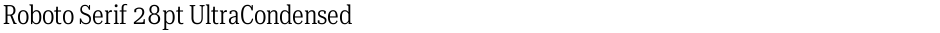 Roboto Serif 28pt UltraCondensed LightDemo